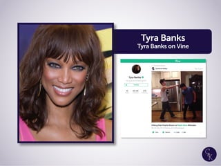 Tyra Banks
Tyra Banks on Vine
 