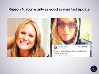 Reason 4: You’re only as good as your last update.
 
