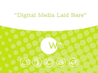 “ Digital Media Laid Bare” 