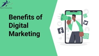 Beneﬁts of
Digital
Marketing
 