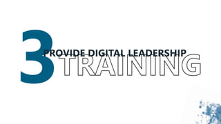 PROVIDE DIGITAL LEADERSHIP
 