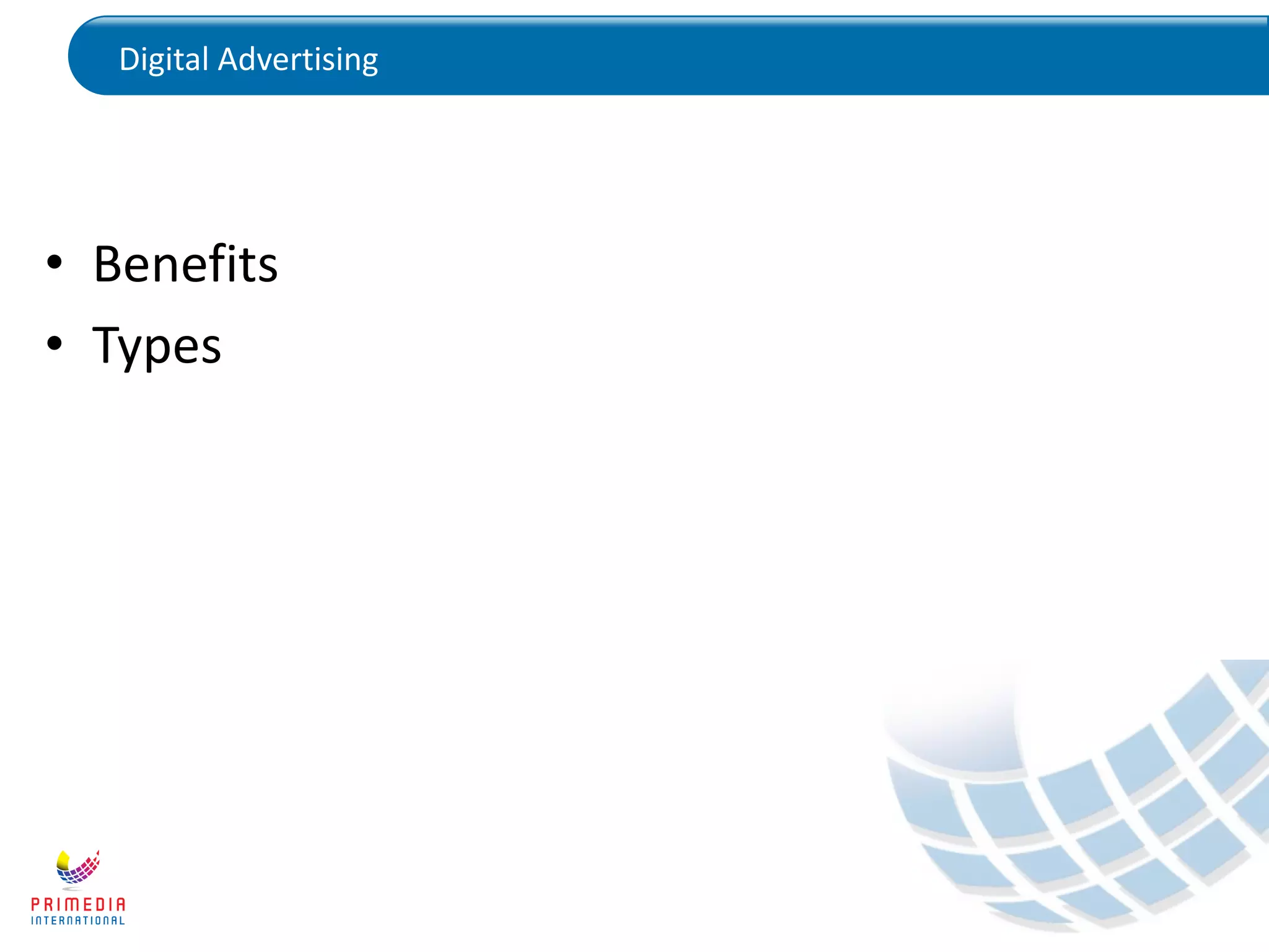 Digital Advertising
• Benefits
• Types
 