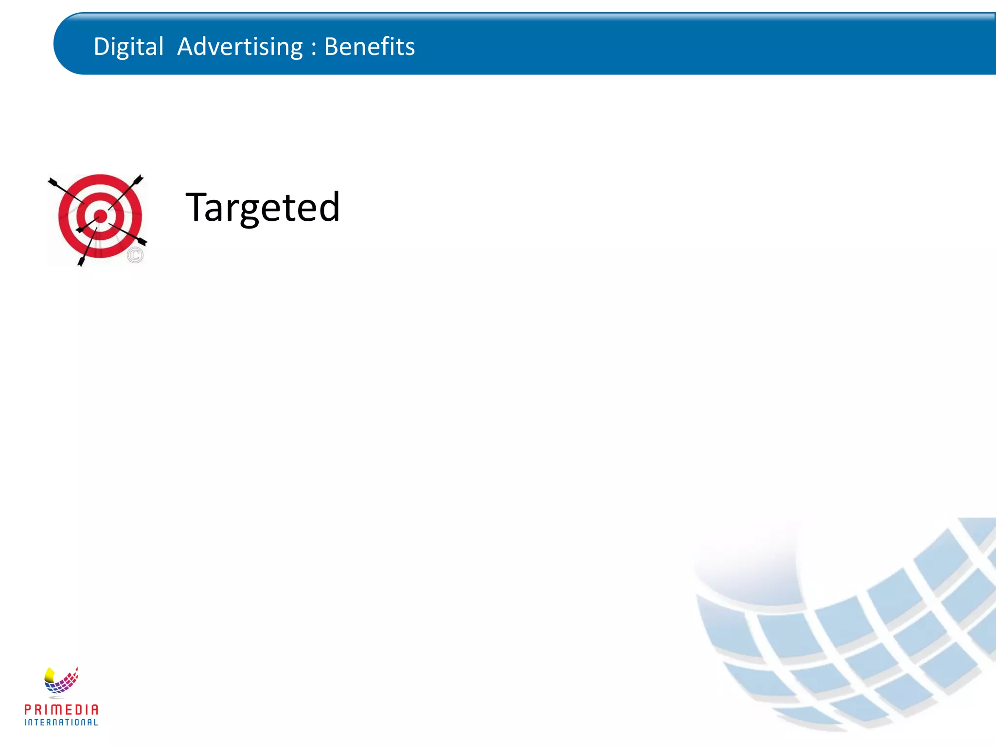 Digital Advertising : Benefits
Targeted
 