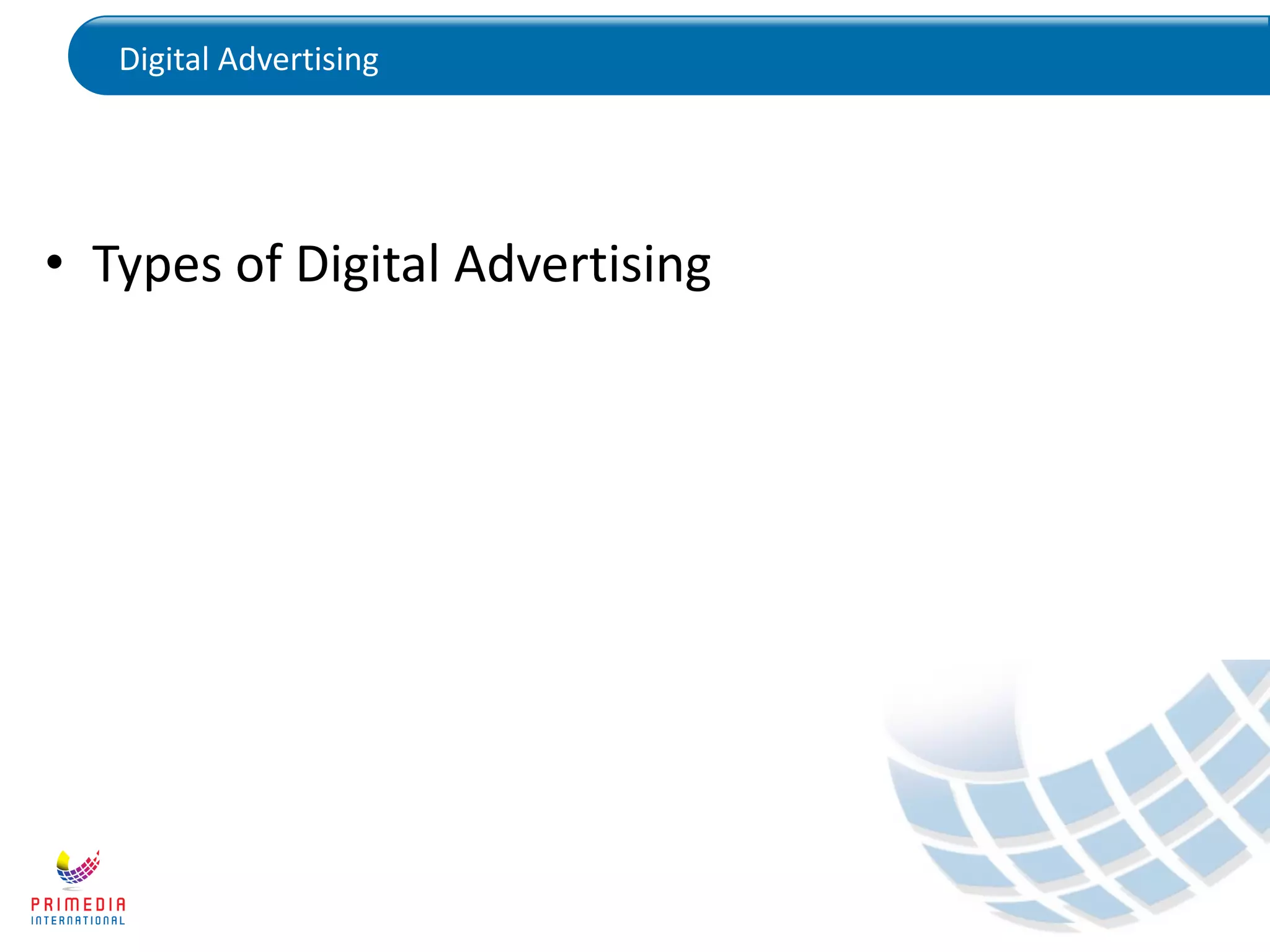 Digital Advertising
• Types of Digital Advertising
 
