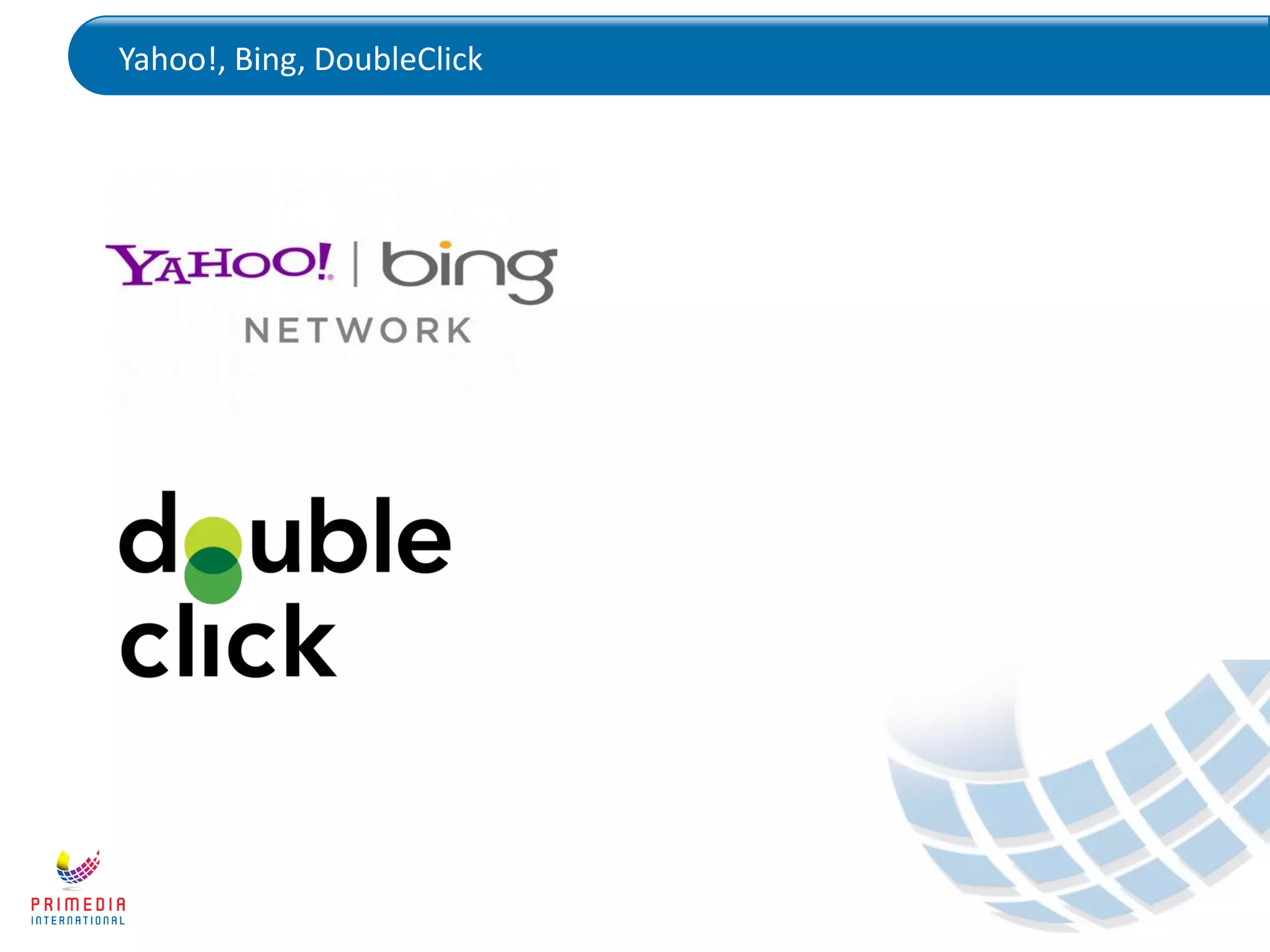 Yahoo!, Bing, DoubleClick
 