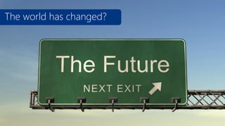 The world has changed?

 