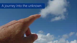 A journey into the unknown

 
