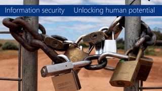 www.flickr.com/photos/shovellingson/5145823878

Information security
Unlocking human potential

 