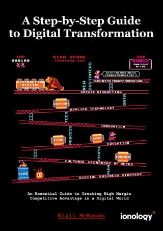 of1 14
A Step-by-Step Guide
to Digital Transformation
TIME
An Essential Guide to Creating High Margin
Competitive Advantage in a Digital World
Niall McKeown
 