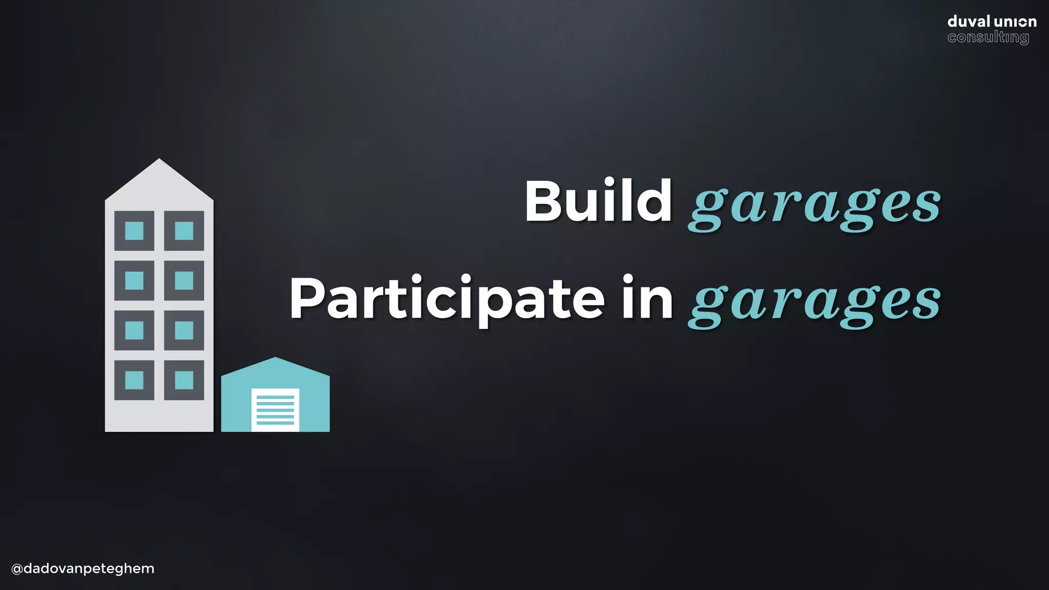 @dadovanpeteghem
Build garages
Participate in garages
Buy garages
 