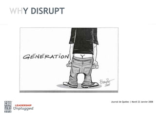 WHY DISRUPT
Journal de Quebec | Mardi 22 Janvier 2008
 