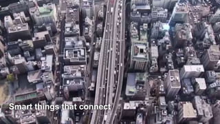 Smart things that connect
 