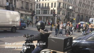 Rise of online ordering and
delivery services
 