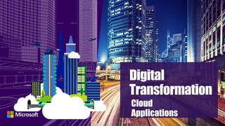Digital
Transformation
Cloud
Applications
 