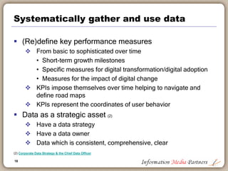 18
Systematically gather and use data
 (Re)define key performance measures
 From basic to sophisticated over time
• Shor...