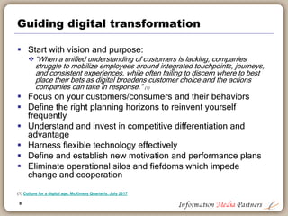8
Guiding digital transformation
 Start with vision and purpose:
“When a unified understanding of customers is lacking, ...
