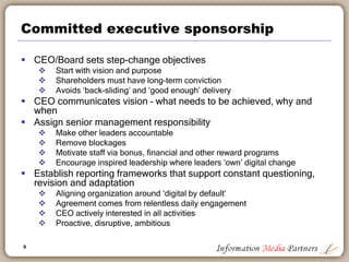 9
Committed executive sponsorship
 CEO/Board sets step-change objectives
 Start with vision and purpose
 Shareholders m...