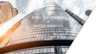 Digital Transformation of Universities in Pakistan | PPTX