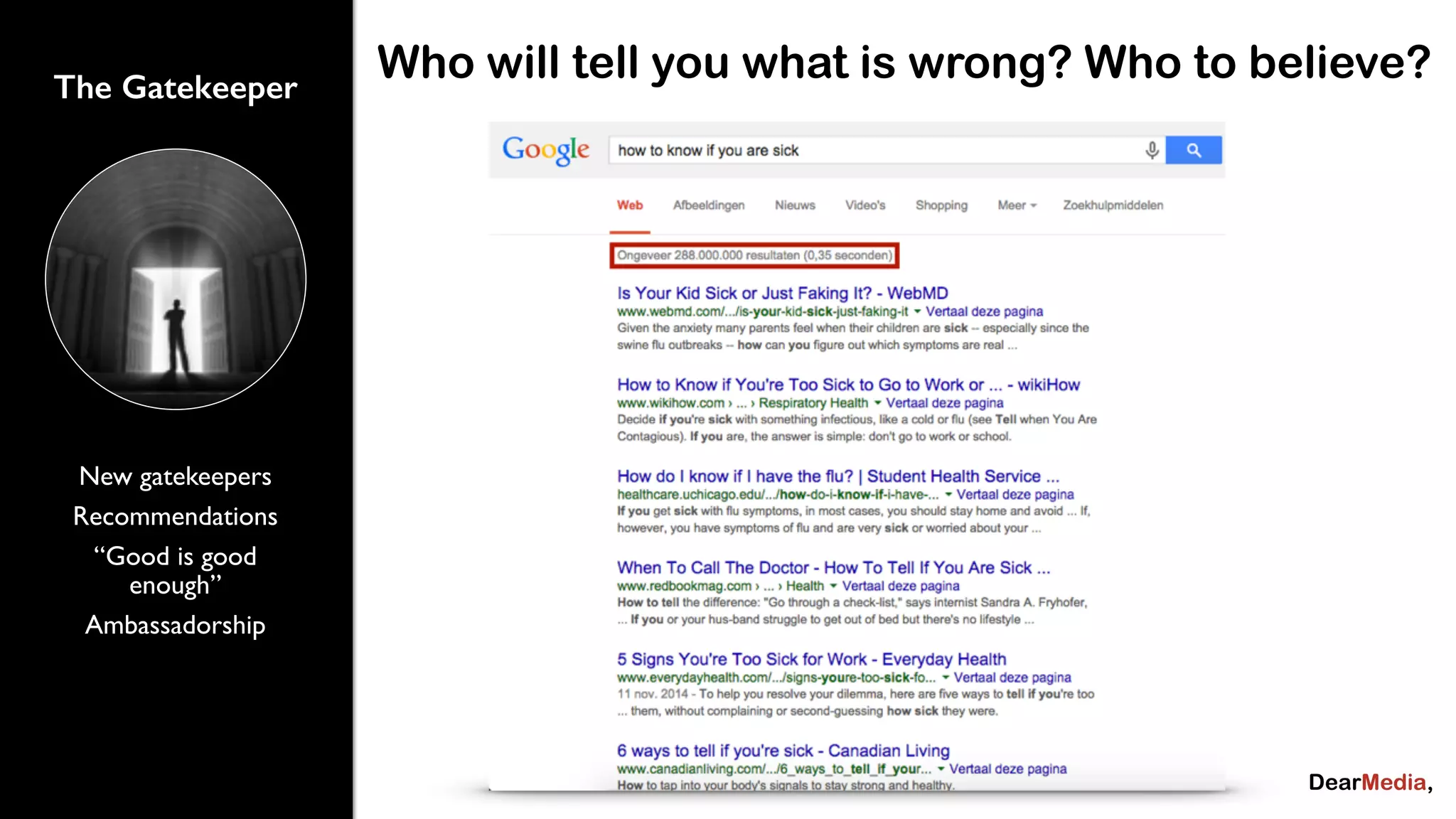 The Gatekeeper Who will tell you what is wrong? Who to believe? 
New gatekeepers 
Recommendations 
“Good is good 
enough” 
Ambassadorship 
 