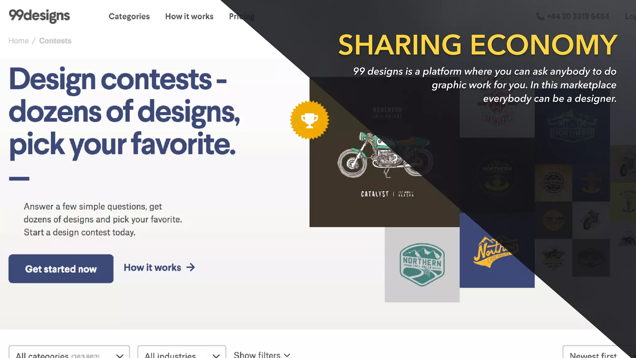 SHARING ECONOMY
99 designs is a platform where you can ask anybody to do
graphic work for you. In this marketplace
everybody can be a designer.
 