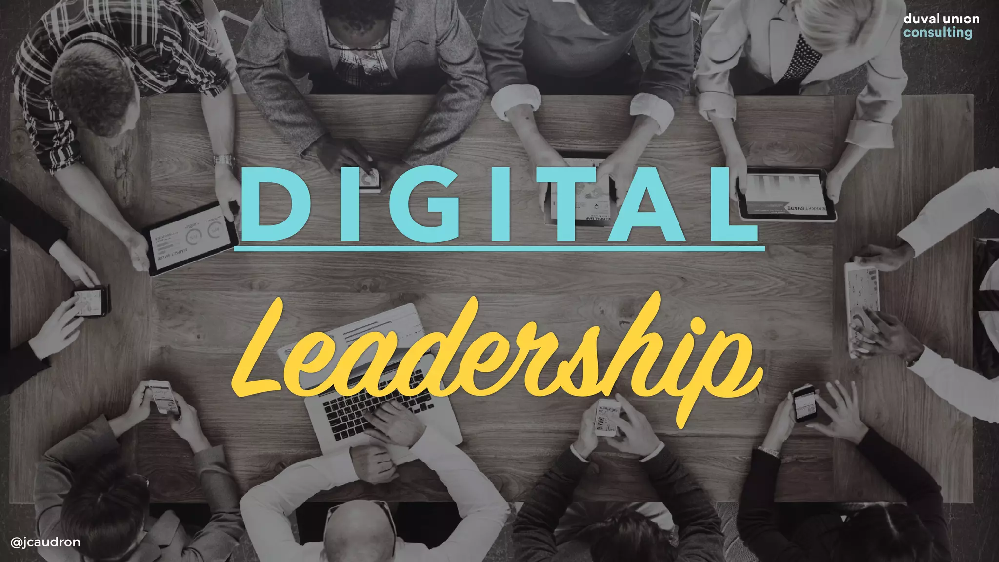 D I G I TA L
Leadership
@jcaudron
 