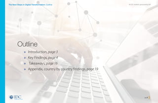 An IDC InfoBrief, sponsored by SAP
pg 2
The Next Steps in Digital Transformation: Outline
» Introduction, page 3
» Key Findings, page 4
» Takeaways, page 16
» Appendix, country by country findings, page 19
Outline
Home
 