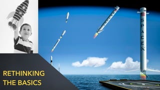 RETHINKING
THE BASICS
 