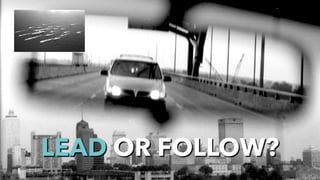 @jcaudron
LEAD OR FOLLOW?
 