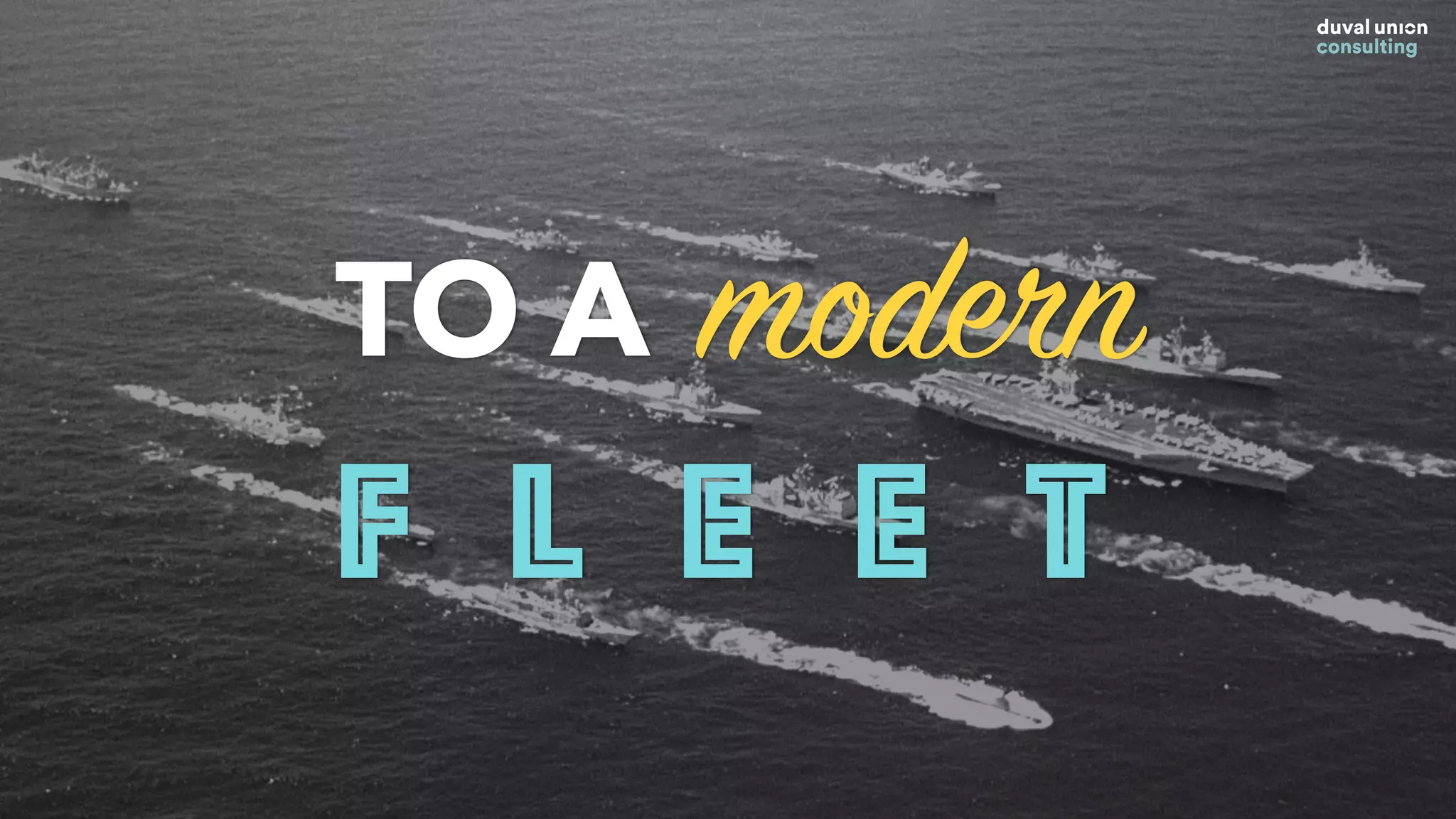 From an outdated
Mothership
TO A modern
F L E E T
 