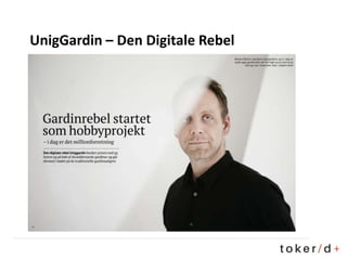 UnigGardin – Den Digitale Rebel
 