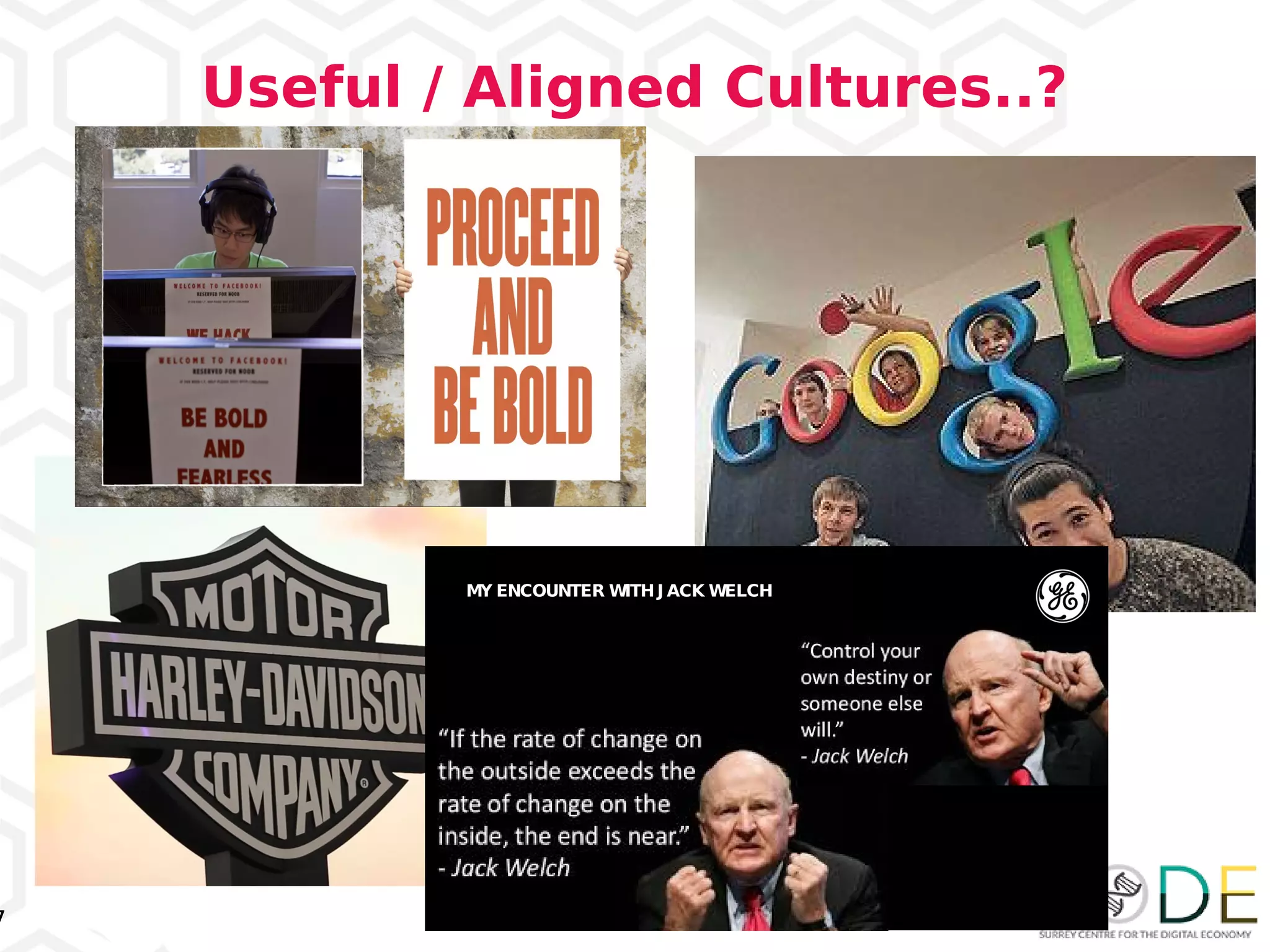7
Useful / Aligned Cultures..?
• Facebook
GOLD STANDARD/ PAGE 9 /
MY ENCOUNTER WITH J ACK WELCH
 