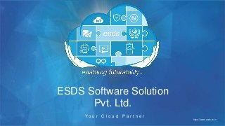 https://www.esds.co.in
ESDS Software Solution
Pvt. Ltd.
Y o u r C l o u d P a r t n e r
 