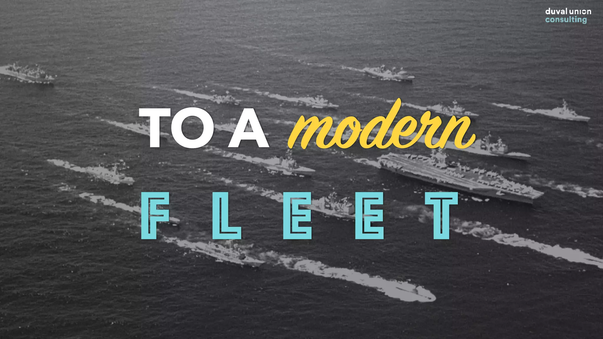 From an outdated
Mothership
TO A modern
F L E E T
 
