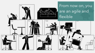 @jcaudron
From now on, you
are an agile and
ﬂexible
 