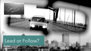 @jcaudron
Lead or Follow?
 