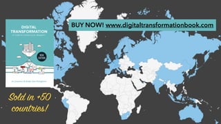 Sold in +50
countries!
BUY NOW! www.digitaltransformationbook.com
 