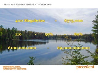 RESEARCH AND DEVELOPMENT - GOLDCORP
 