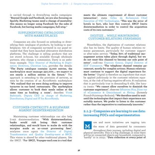”, states
. “T
”
DIGITIZE ... WHILE MAINTAINING
CUSTOMER RELATIONS STANDARDS
Nonetheless, the digitization of customer relations
also has its limits. The quality of human relations re-
mains paramount, particularly for customer support
or after-sales service. “
”, conﬁrms
. “
.” Digital is therefore an ingredient that must
be applied judiciously in the customer relations equa-
tion, at the risk of having negative effects. A realization
that is particularly true in demanding ﬁelds, like luxu-
ry items: “
”, observes
(formerly
Pinault-Printemps-Redoute). “
”
ore and more initiatives are tapping into
the mass of data generated by consumers
throughout their journey, including digital and
physical networks. This is a big challenge: in 2022 there
will be 50 connected objects per household, compared to
‘hardly’ 10 in 20151. “
is carried through to diversifying media campaigns:
“
.”
SUPPLEMENTING CATALOGUES
WITH MARKETPLACES
Companies are also focused on extending or diver-
sifying their catalogue of products, by looking to mar-
ketplaces. 73% of companies surveyed in our panel re-
vealed that they have launched alternative distribution
platforms. The challenge is selling products that are
not stored in-house, but available through wholesale
partners, who charge a commission. Darty is an ambi-
tious example.
provides the details
: “
” The approach
is extending to the provision of services, as seen by the
creation of an AccorHotels marketplace: “
”, describes
.
CUSTOMER-CENTRICITY: A BULKWARK
AGAINST DISINTERMEDIATION
Maintaining customer relationships can also help limit
disintermediation. “ i
- ”, analyzes once again
. This vision is shared by other
traditional players, like the SNCF. “
industrialization .
 
