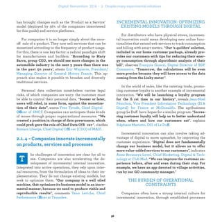 INCREMENTAL INNOVATION: OPTIMIZING
EXISTING MODELS THROUGH DIGITAL
For distributors who have physical stores, incremen-
tal innovation could mean developing new online func-
tionalities that extend web services to track consumption
and billing with smart meters. “
”, observes
. “
”.
In the world of sales, like the catering trade, promo-
ting customer loyalty is another example of incremental
innovation. “
”, reveals
The agribusiness
group Le Duff have hopes for a similar program: “
”, explains
ff.
Incremental innovation can also involve taking ad-
vantage of digital to move upmarket, by improving the
customer experience. “
”, indicates
Anne Browaeys-Level, Chief Marketing, Digital & Tech-
nology at Club Med. “
”
THE BURDEN OF OPERATIONAL
CONSTRAINTS
Companies often have a strong internal culture for
incremental innovation, through established processes
has brought changes such as the ‘Product as a Service’
model (deployed by 56% of the companies interviewed
for this guide) and service platforms.
For companies it is no longer simply about the once-
off sale of a product. They now sell services that can be
monetized according to the frequency of product usage.
For this, there is one key factor: a radical paradigm shift
for manufacturers and builders. “
’, attests
. This ap-
proach also makes it possible to broaden and diversify
traditional services.
Personal data collection nonetheless carries legal
risks, of which companies are wary: the customer must
be able to control their personal data. “
, warns
Offi . Companies can anticipate these kinds
of issues through proper organizational measures. “
f fi ”, clariﬁes
f fi .
he challenges of innovation are clear for all to
see. Companies are also accelerating the de-
velopment of incremental internal innovation.
Integrated into active operations, they rely upon inter-
nal resources, from the formulation of ideas to their im-
plementation. They do not change existing models, but
seek to optimize them. “
”, comments
ffi .
industrialization .
 