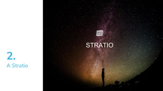 2.
A Stratio
STRATIOSTRATIO
 