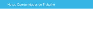 Novas Oportunidades de Trabalho
 