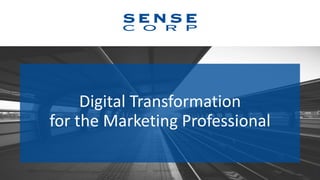Digital Transformation
for the Marketing Professional
1
 