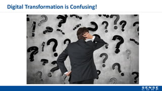 Digital Transformation is Confusing!
 