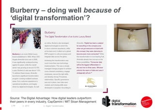 Burberry – doing well because of
‘digital transformation’?

Source: The Digital Advantage: How digital leaders outperform
their peers in every industry, CapGemini / MIT Sloan Management
| 84

| 2013

| Digital Transformation

 