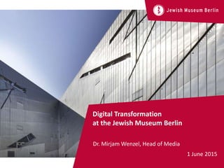 Titel der Präsentation · Vorname Name, Abteilung
Digital Transformation
at the Jewish Museum Berlin
Dr. Mirjam Wenzel, Head of Media
1 June 2015
 