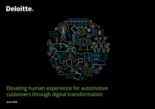 Elevating human experience for automotive customers through digital transformation
1
Elevating human experience for automotive
customers through digital transformation
June 2020
 