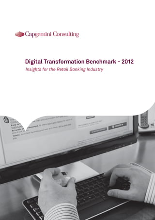 Digital Transformation Benchmark - 2012 
Insights for the Retail Banking Industry 
 