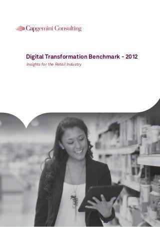 Digital Transformation Benchmark - 2012
Insights for the Retail Industry
 