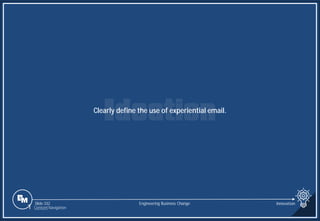 Slide 332
Clearly define the use of experiential email.
Engineering Business Change Innovation
1 Content Navigation
 