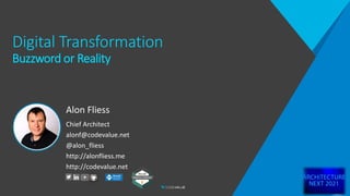 Digital Transformation
Buzzword or Reality
Alon Fliess
Chief Architect
alonf@codevalue.net
@alon_fliess
http://alonfliess.me
http://codevalue.net
 